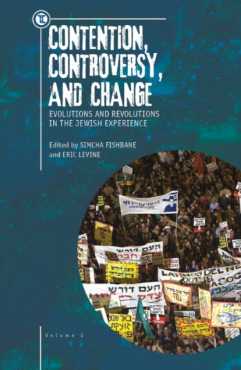 Contention, Controversy, and Change Evolutions and Revolutions in the Jewish Experience, Volume I Contention, Controversy, and Change Evolutions and Revolutions in the Jewish Experience, Volume I