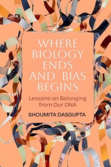 Where Biology Ends and Bias Begins Lessons on Belonging from Our DNA Where Biology Ends and Bias Begins Lessons on Belonging from Our DNA