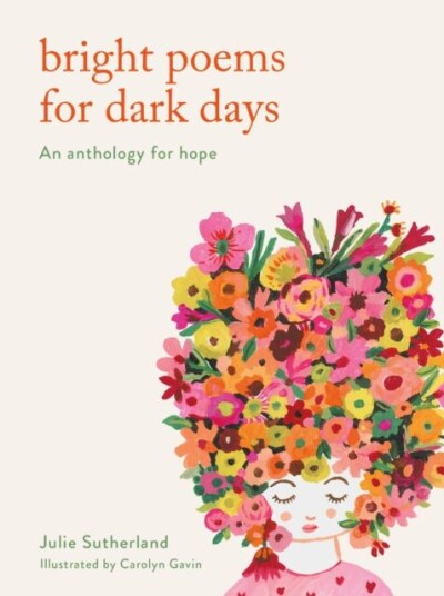 Bright Poems For Dark Days Av Julie Sutherland Bright Poems For Dark Days Av Julie Sutherland