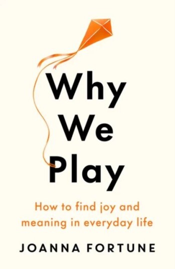Why We Play Av Joanna Fortune