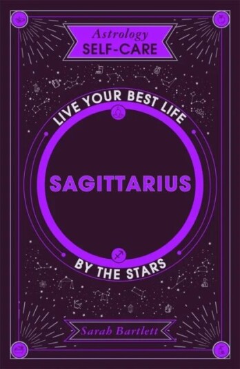 Astrology Self-Care: Sagittarius Av Sarah Bartlett
