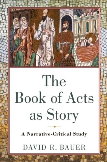 The Book Of Acts As Story - A Narrative-Critical Study Av David R. Bauer