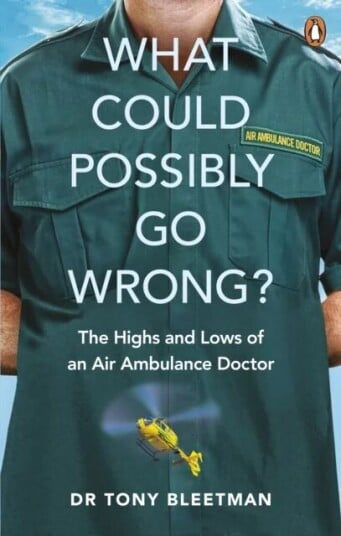 What Could Possibly Go Wrong? Av Dr Tony Bleetman What Could Possibly Go Wrong? Av Dr Tony Bleetman