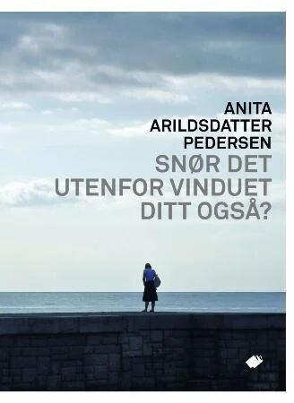 Snør Det Utenfor Vinduet Ditt Også? Av Anita Arildsdatter Pedersen