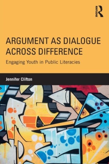 Argument as Dialogue Across Difference Engaging Youth in Public Literacies Argument as Dialogue Across Difference Engaging Youth in Public Literacies