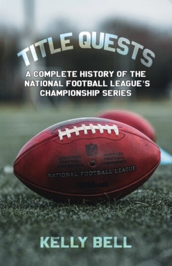 Title Quests: A Complete History of the National Football League's Championship Series Title Quests: A Complete History of the National Football League's Championship Series