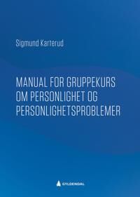 Manual For Gruppekurs Om Personlighet Og Personlighetsforstyrrelser Av Sigmund Karterud Manual For Gruppekurs Om Personlighet Og Personlighetsforstyrrelser Av Sigmund Karterud