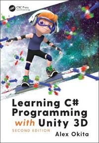 Okita Alex Learning C# Programming with Unity 3D second edition