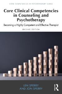 Core Clinical Competencies In Counseling And Psychotherapy Av Len (Florida Atlantic University Usa) Sperry, Jon (Lynn University Boca Raton Florida Us