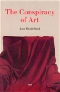 The Conspiracy Of Art Av Jean Baudrillard The Conspiracy Of Art Av Jean Baudrillard