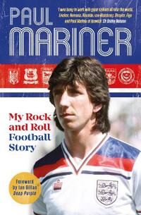 My Rock And Roll Football Story Av Paul Mariner My Rock And Roll Football Story Av Paul Mariner