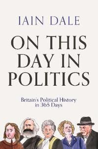 On This Day In Politics Av Iain Dale On This Day In Politics Av Iain Dale