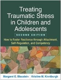 Treating Traumatic Stress In Children And Adolescents Av Margaret E. Blaustein, Kristine M. Kinniburgh