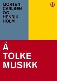 Å Tolke Musikk Av Morten Carlsen, Henrik Holm