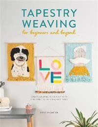 Tapestry Weaving For Beginners And Beyond Av Kristin (Author) Carter