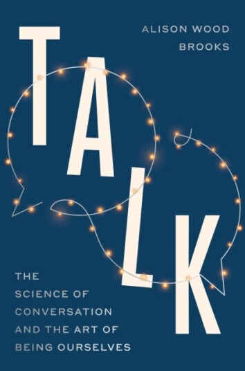Talk The Science of Conversation and the Art of Being Ourselves Talk The Science of Conversation and the Art of Being Ourselves