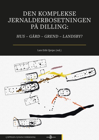 Den komplekse jernalderbosetningen på Dilling hus – gård – grend – landsby?