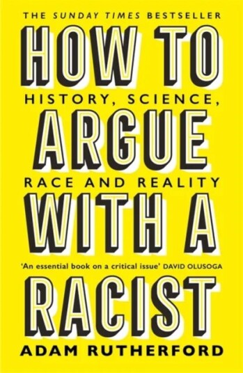 How To Argue With A Racist Av Adam Rutherford How To Argue With A Racist Av Adam Rutherford