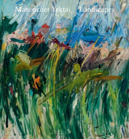 Manoucher Yektai: Landscapes Manoucher Yektai: Landscapes