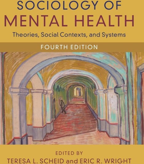 Sociology of Mental Health  Theories, Social Contexts, and Systems