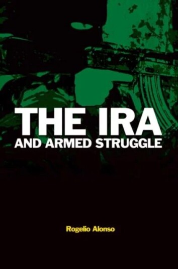 The Ira And Armed Struggle Av Rogelio Alonso