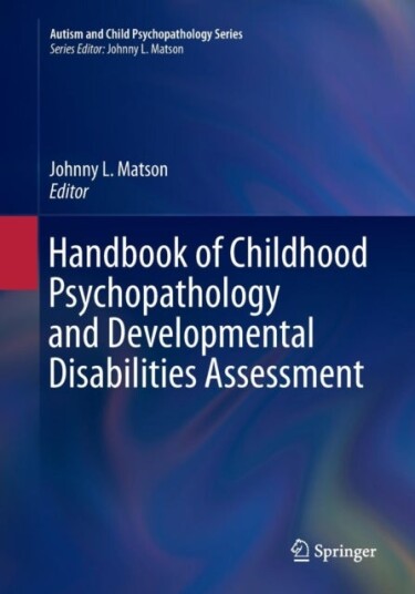 Handbook of Childhood Psychopathology and Developmental Disabilities Assessment Handbook of Childhood Psychopathology and Developmental Disabilities Assessment