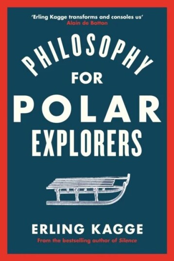 Philosophy For Polar Explorers Av Erling Kagge