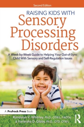 Raising Kids With Sensory Processing Disorders  A WeekbyWeek Guide to Helping Your OutofSync Child With Sensory and SelfRegulation Issues