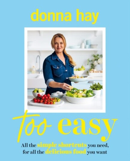 Too Easy  Your new favourite cookbook from the beloved bestselling Australian author of ONE PAN PERFECT and BASICS TO BRILLIANCE