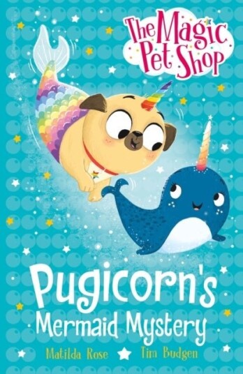 The Magic Pet Shop Stories: Pugicorn's Mermaid Mystery The Magic Pet Shop Stories: Pugicorn's Mermaid Mystery