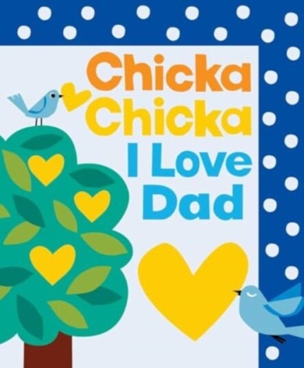Chicka Chicka I Love Dad Chicka Chicka I Love Dad