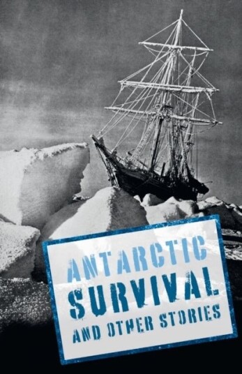 Antarctic Survival and Other Stories Antarctic Survival and Other Stories