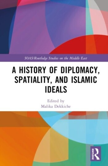 A History of Diplomacy Spatiality and Islamic Ideals A History of Diplomacy Spatiality and Islamic Ideals