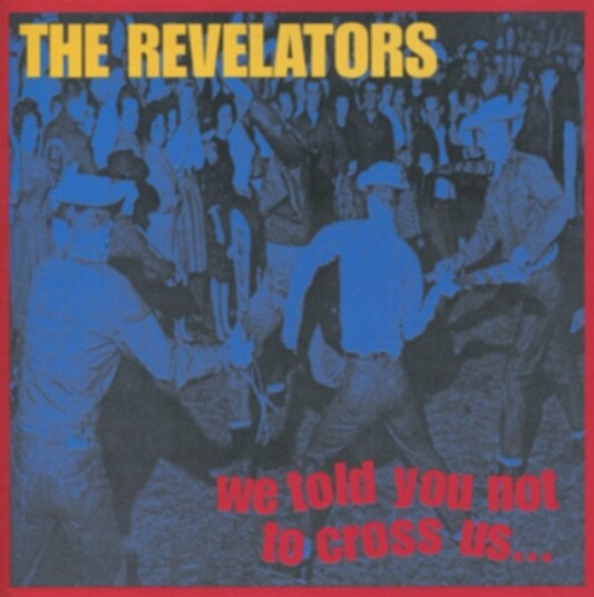 The Revelators We Told You Not To Cross Us Uk Vinyl