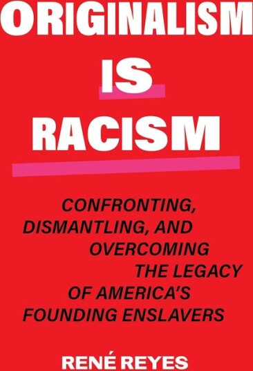 Originalism Is Racism Originalism Is Racism