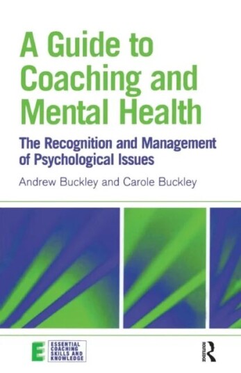 A Guide To Coaching And Mental Health Av Andrew Buckley, Carole Buckley