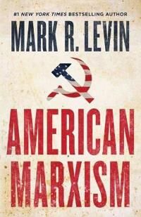 American Marxism Av Mark R. Levin