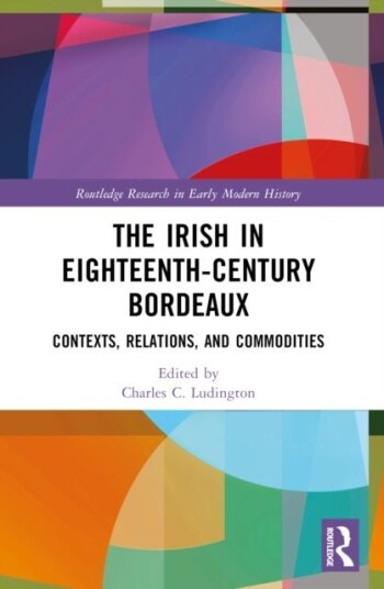 The Irish in Eighteenth Century Bordeaux The Irish in Eighteenth Century Bordeaux