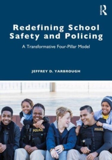 Redefining School Safety And Policing Av Jeffrey D. Yarbrough