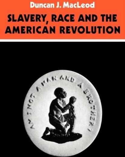Slavery Race and the American Revolution