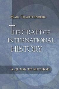 Trachtenberg Marc The Craft of International History Trachtenberg Marc The Craft of International History