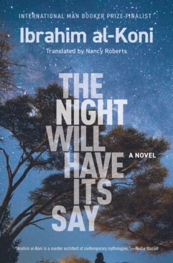 The Night Will Have Its Say Av Ibrahim Al-Koni