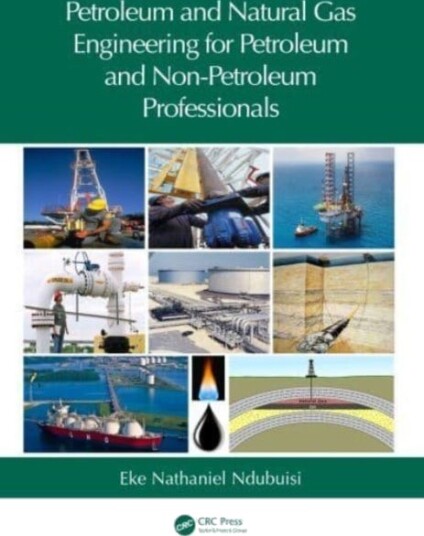 Petroleum and Natural Gas Engineering for Petroleum and NonPetroleum Professionals