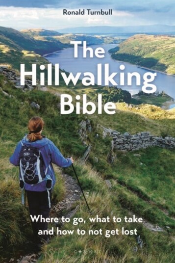 The Hillwalking Bible Where to go, what to take and how to not get lost