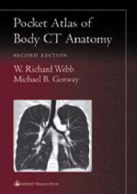 Pocket Atlas Of Body Ct Anatomy Av W. Richard Webb, Michael B. Gotway Pocket Atlas Of Body Ct Anatomy Av W. Richard Webb, Michael B. Gotway