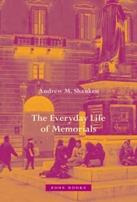 The Everyday Life Of Memorials Av Andrew M. Shanken