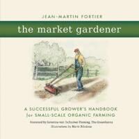 Fortier Jean-Martin The Market Gardener