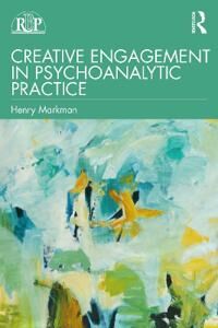 Creative Markman Henry Creative Engagement in Psychoanalytic Practice