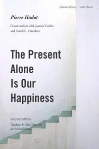 The Present Alone Is Our Happiness, Second Edition Av Pierre Hadot