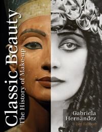 Hernandez Gabriela Classic Beauty: The History of Makeup